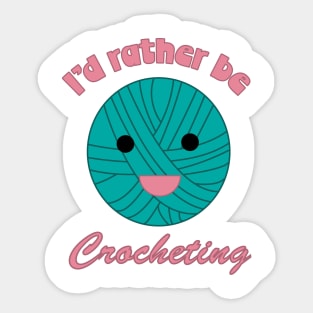 I'd rather be Crocheting Cute Ball of Yarn Sticker